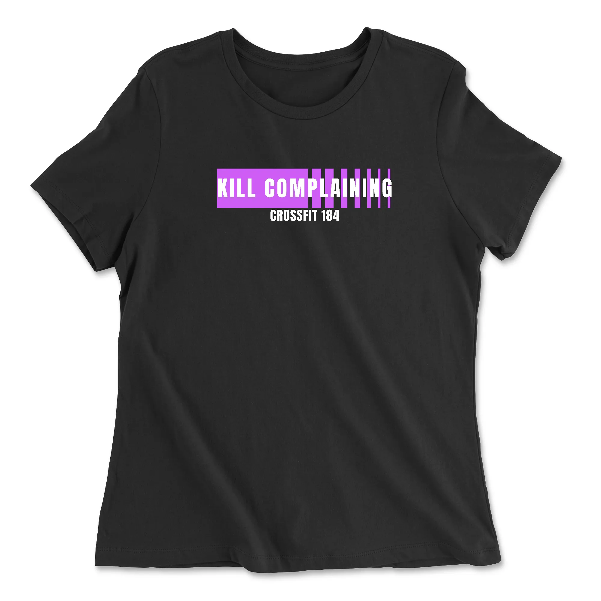 CrossFit 184 Kill Complaining Womens - Relaxed Jersey T-Shirt - Variety of Colors