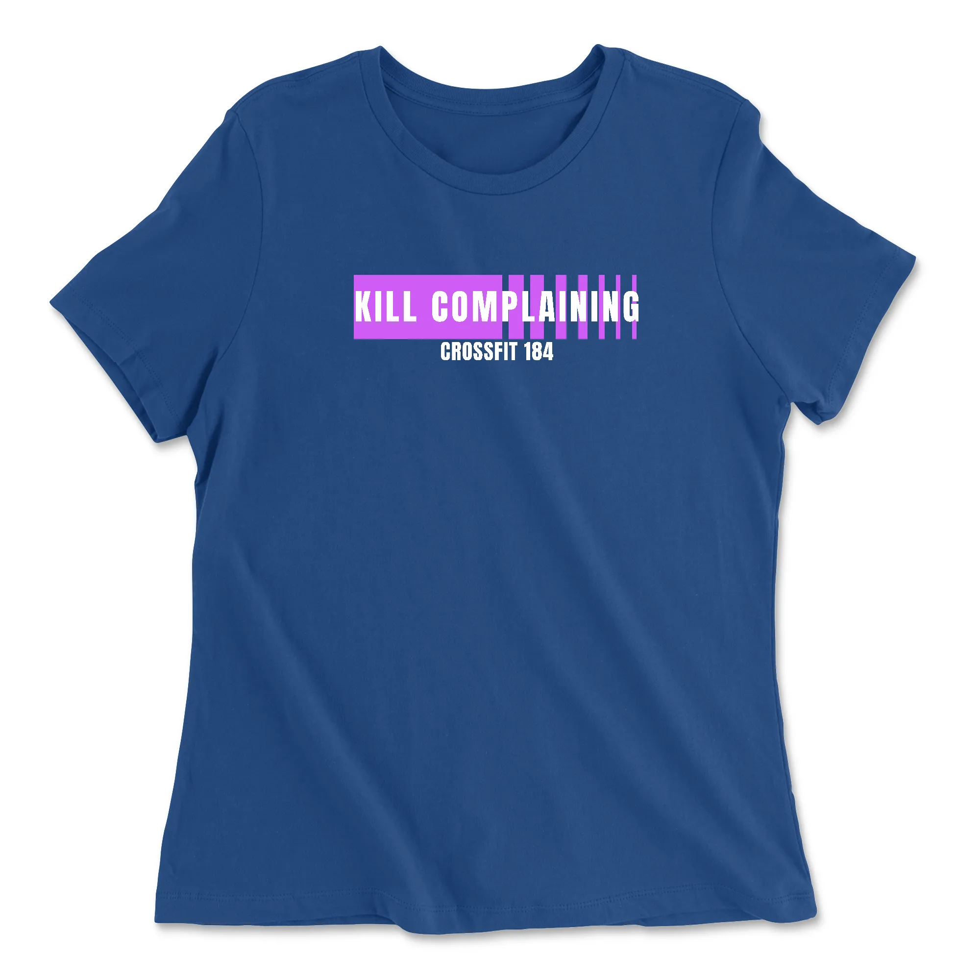 CrossFit 184 Kill Complaining Womens - Relaxed Jersey T-Shirt - Variety of Colors