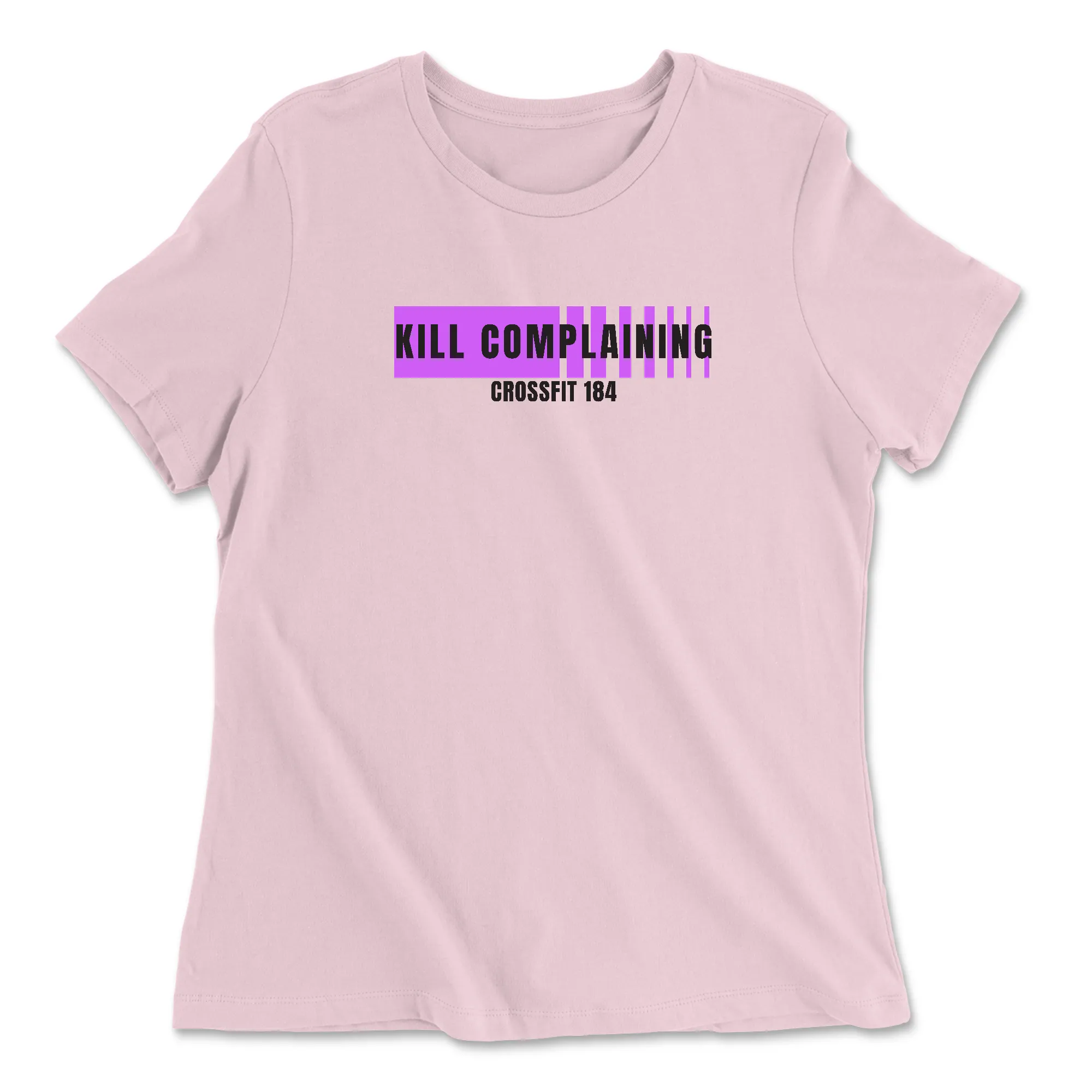 CrossFit 184 Kill Complaining Womens - Relaxed Jersey T-Shirt - Variety of Colors